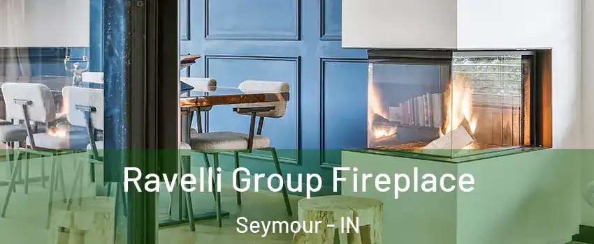  Ravelli Group Fireplace Seymour - IN